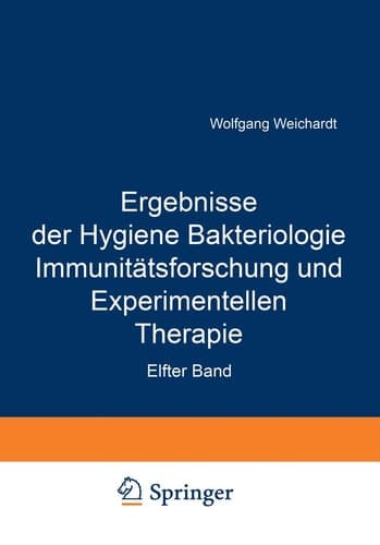 Ergebnisse der Hygiene Bakteriologie Immunitätsforschung und Experimentellen Therapie Fortsetzung des Jahresberichts über die Ergebnisse der Immunitätsforschung Elfter Band