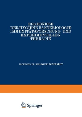 Ergebnisse der Hygiene Bakteriologie Immunitätsforschung und experimentellen Therapie Fortsetzung des Jahresberichts Über die Ergebnisse der Immunitätsforschung Siebenter Band