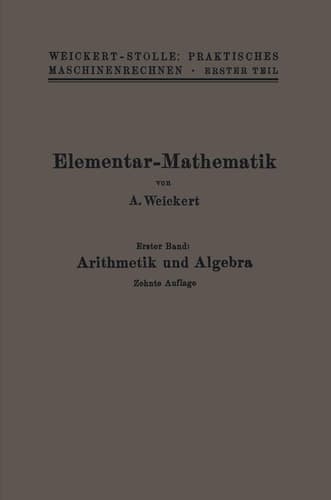 Elementar-Mathematik Eine leichtfaßliche Darstellung der für Maschinenbauer und Elektrotechniker unentbehrlichen Gesetze