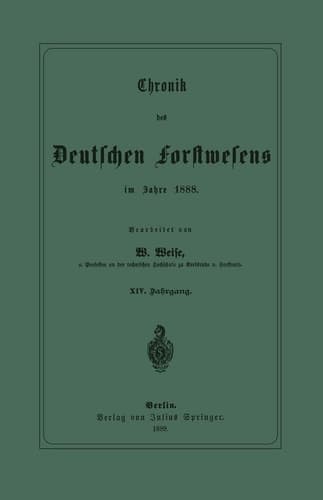 Chronik des Deutschen Forstwesens im Jahre 1888 XIV. Jahrgang