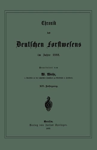 Chronik des Deutschen Forstwesens im Jahre 1888 XIV. Jahrgang