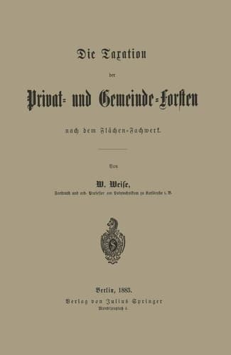 Die Taxation der Privat- und Gemeinde-Forsten nach dem Flächen-Fachwerk (German Edition)