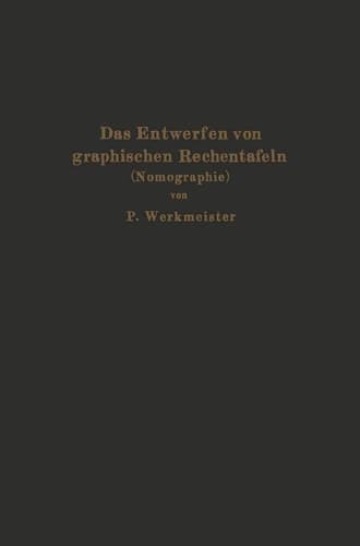 Das Entwerfen von graphischen Rechentafeln: Nomographie (German Edition)