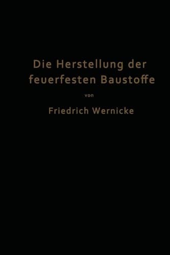 Die Herstellung der feuerfesten Baustoffe (German Edition)