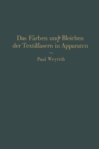 Das Färben und Bleichen der Textilfasern in Apparaten