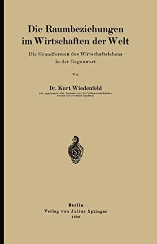 Die Raumbeziehungen im Wirtschaften der Welt: Die Grundformen des Wirtschaftslebens in der Gegenwart (German Edition)