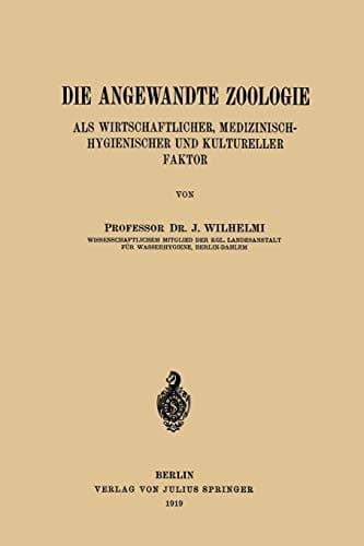 Die Angewandte Zoologie: Als Wirtschaftlicher, Medizinisch-Hygienischer und Kultureller Faktor (German Edition)