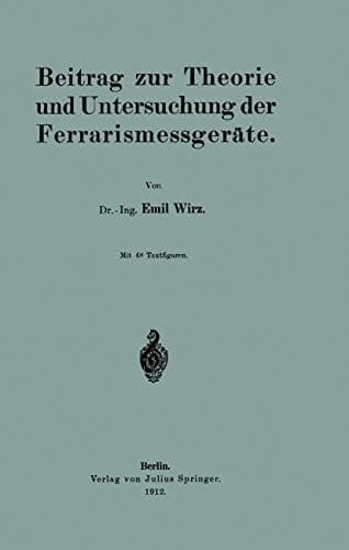 Beitrag zur Theorie und Untersuchung der Ferrarismessgeräte (German Edition)