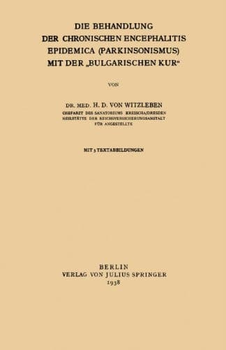 Die Behandlung der Chronischen Encephalitis Epidemica (Parkinsonismus) mit der "Bulgarischen Kur" (German Edition)