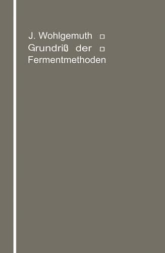 Grundriß der Fermentmethoden: Ein Lehrbuch für Mediziner, Chemiker und Botaniker (German Edition)