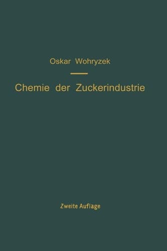 Chemie der Zuckerindustrie Ein Handbuch für Wissenschaft und Praxis