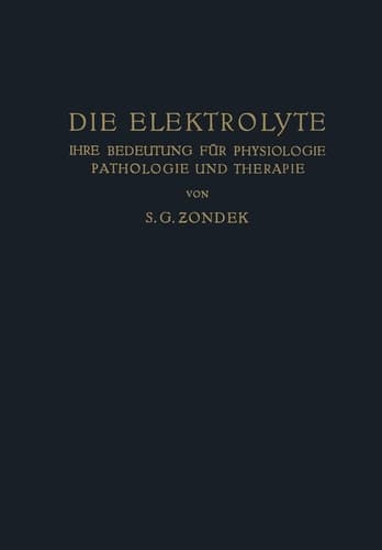 Die Elektrolyte: Ihre Bedeutung für Physiologie Pathologie und Therapie (German Edition)