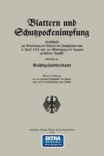 Blattern und Schutzpockenimpfung Denkschrift zur Beurteilung des Nutzens des Impfgesetzes vom 8. April 1874 und zur Wurdigung der dagegen gerichteten Angriffe
