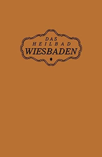 Das Heilbad Wiesbaden Den Heilungsuchenden Kranken, den Freunden und Gästen des Bades