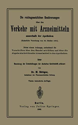 Die reichsgesetzlichen Bestimmungen über den Verkehr mit Arzneimitteln ausserhalb der Apotheken Kaiserliche Verordnung vom 22. Oktober 1901