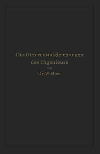 Die Differentialgleichungen des Ingenieurs: Darstellung der für die Ingenieurwissenschaften wichtigsten gewöhnlichen und partiellen ... und graphischen Hilfsmittel (German Edition)