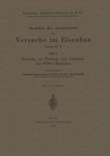 Berichte des Ausschusses für Versuche im Eisenbau Heft 2 Versuche zur Prüfung und Abnahme der 3000 t-Maschine
