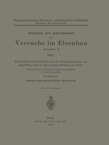 Berichte des Ausschusses für Versuche im Eisenbau Ausgabe A Heft 1 Der Einfluß der Nietlöcher auf die Längenänderung von Zugstäben und die Spannungsverteilung in ihnen