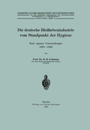 Die deutsche Bleifarbenindustrie vom Standpunkt der Hygiene Nach eigenen Untersuchungen 1921–1922