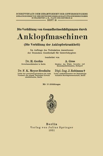 Die Verhütung von Gesundheitsschädigungen durch Anklopfmaschinen (Die Verhütung der Anklopferkrankheit) Heft 35