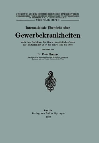 Internationale Übersicht über Gewerbekrankheiten nach den Berichten der Gewerbeaufsichtsbehörden der Kulturländer über die Jahre 1920 bis 1926 Neue Folge. Heft 24
