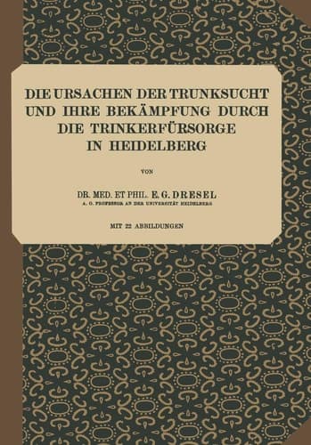 Die Ursachen der Trunksucht und Ihre Bekämpfung durch die Trinkerfürsorge in Heidelberg Heft 5