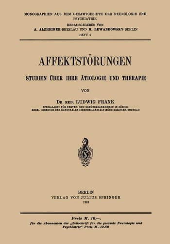 Affektstörungen Studien über Ihre ätiologie und Therapie: Heft 4 (Monographien aus dem Gesamtgebiete der Neurologie und Psychiatrie, 4) (German Edition)