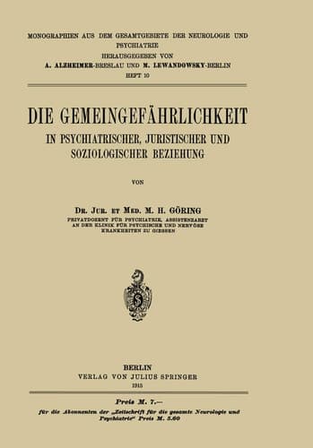 Die Gemeingefährlichkeit: In Psychiatrischer, Juristischer und Soziologischer Beziehung (Monographien aus dem Gesamtgebiete der Neurologie und Psychiatrie, 10) (German Edition)