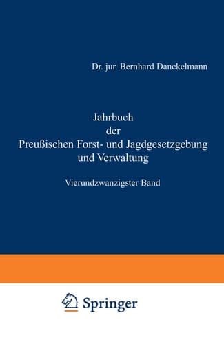 Jahrbuch der Preußischen Forst- und Jagdgesetzgebung und Verwaltung Vierundzwanzigster Band