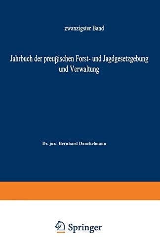 Jahrbuch der Preußischen Forst- und Jagdgesetzgebung und Verwaltung zwanzigster Band