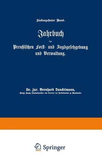 Jahrbuch der Preußischen Forst- und Jagdgesetzgebung und Verwaltung Siebzehnter Band