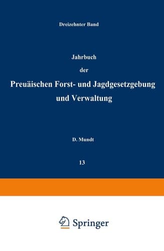 Jahrbuch der Preußischen forst- und Jagdgesetzgebung und Verwaltung Dreizehnter Band
