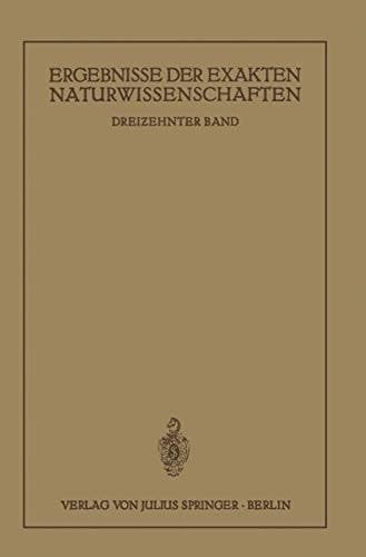 Ergebnisse der Exakten Naturwissenschaften Dreizehnter Band