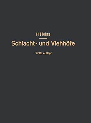 Bau, Einrichtung und Betrieb öffentlicher Schlacht- und Viehhöfe Handbuch der Schlachthofwissenschaft und Schlachthofpraxis