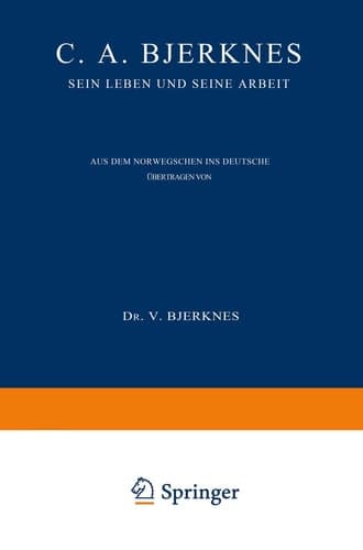 C. A. Bjerknes Sein Leben und seine Arbeit