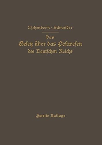 Das Gesetz über das Postwesen des Deutschen Reichs: nebst den grundlegenden Bestimmungen ü die Versassung der Deutschen Reichspost (German Edition)