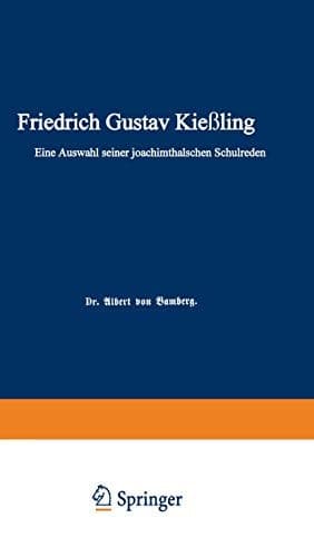 Friedrich Gustav Kießling: Eine Auswahl seiner Joachimsthalschen Schulreden (German Edition)