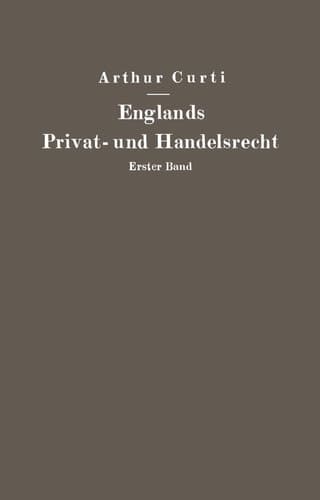 Englands Privat- und Handelsrecht Erster Band Personen-, Familien-, Sachen- und Erbrecht