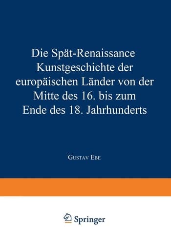Die Spät-Renaissance: Kunstgeschichte der europäischen Länder von der Mitte des 16. bis zum Ende des 18. Jahrhunderts (German Edition)