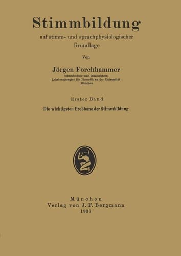Stimmbildung auf stimm- und sprachphysiologischer Grundlage Erster Band Die wichtigsten Probleme der Stimmbildung