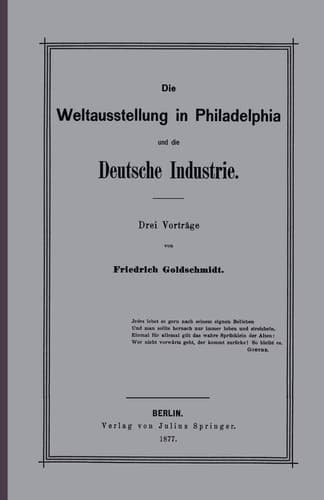 Die Weltausstellung in Philadelphia und die Deutsche Industrie: Drei Vorträge (German Edition)