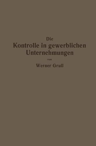 Die Kontrolle in gewerblichen Unternehmungen: Grundzüge der Kontrolltechnik (German Edition)