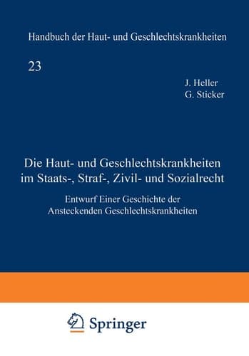 Die Haut- und Geschlechtskrankheiten im Staats-, Straf-, Zivil- und Sozialrecht Entwurf Einer Geschichte der Ansteckenden Geschlechtskrankheiten