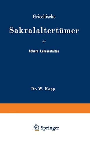Griechische Sakralaltertümer für höhere Lehranstalten und für den Selbstunterricht (German Edition)