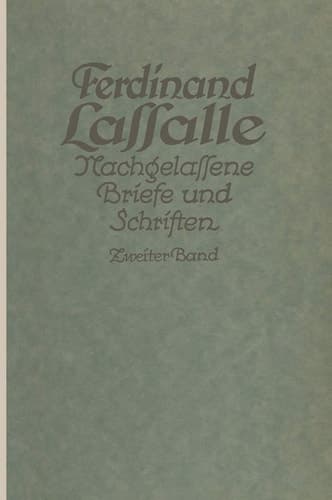 Lassalles Briefwechsel von der Revolution 1848 bis zum Beginn seiner Arbeiteragitation Ferdinand Lassalle Nachgelassene Briefe und Schriften