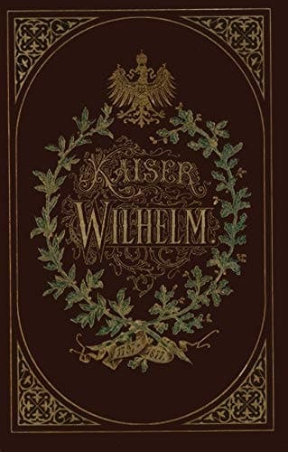 Kaiser Wilhelm 1797–1877 (German Edition)
