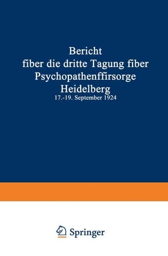 Bericht über die dritte Tagung über Psychopathenfürsorge Heidelberg 17.–19. September 1924