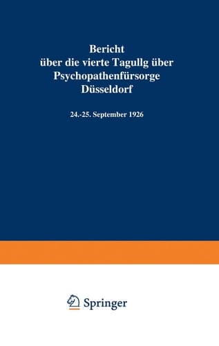 Bericht über die vierte Tagung über Psychopathenfürsorge Düsseldorf 24.–25. September 1926