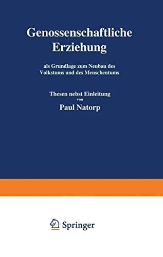 Genossenschaftliche Erziehung: als Grundlage zum Neubau des Volkstums und des Menschentums (German Edition)