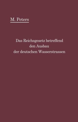 Das Reichsgesetz betreffend den Ausbau der deutschen Wasserstraßen und die Erhebung von Schiffahrtsabgaben vom 24. Dezember 1911 mit Einleitung und Kommentar